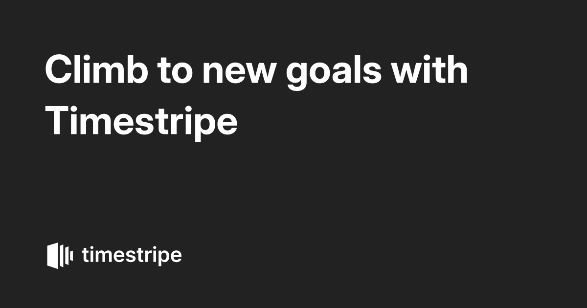 Climb to new goals with Timestripe