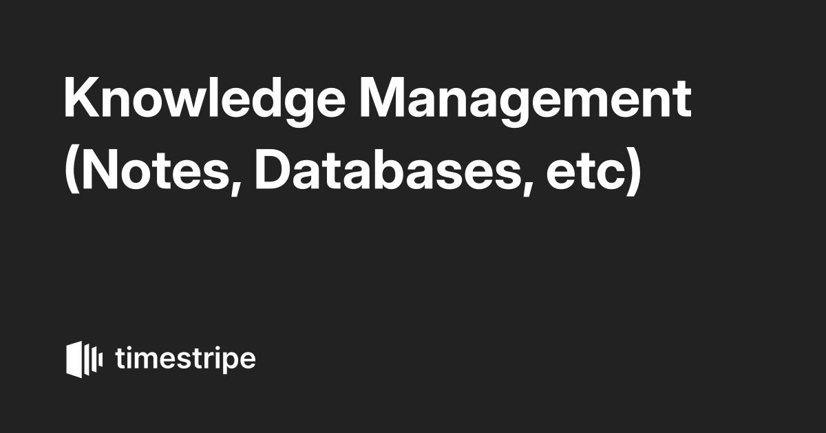 Knowledge Management (Notes, Databases, etc)